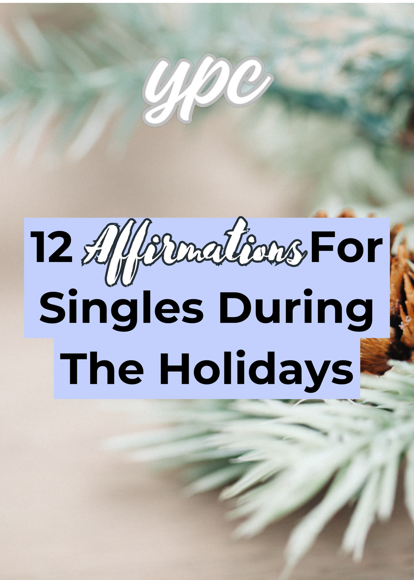 12 Affirmations For Singles During The Holidays